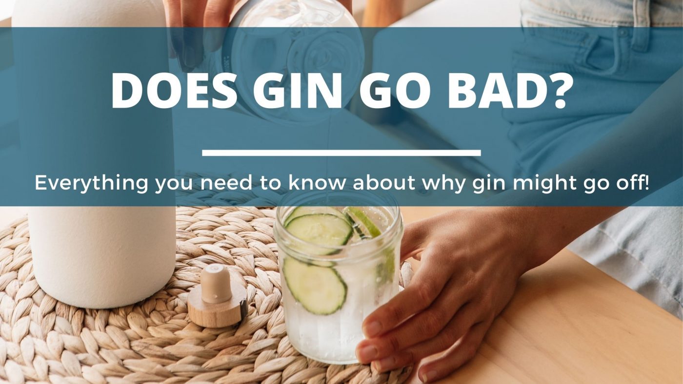 How Long Does Gin Last? (And How To Tell If It’s Gone Bad) DIY Distilling
