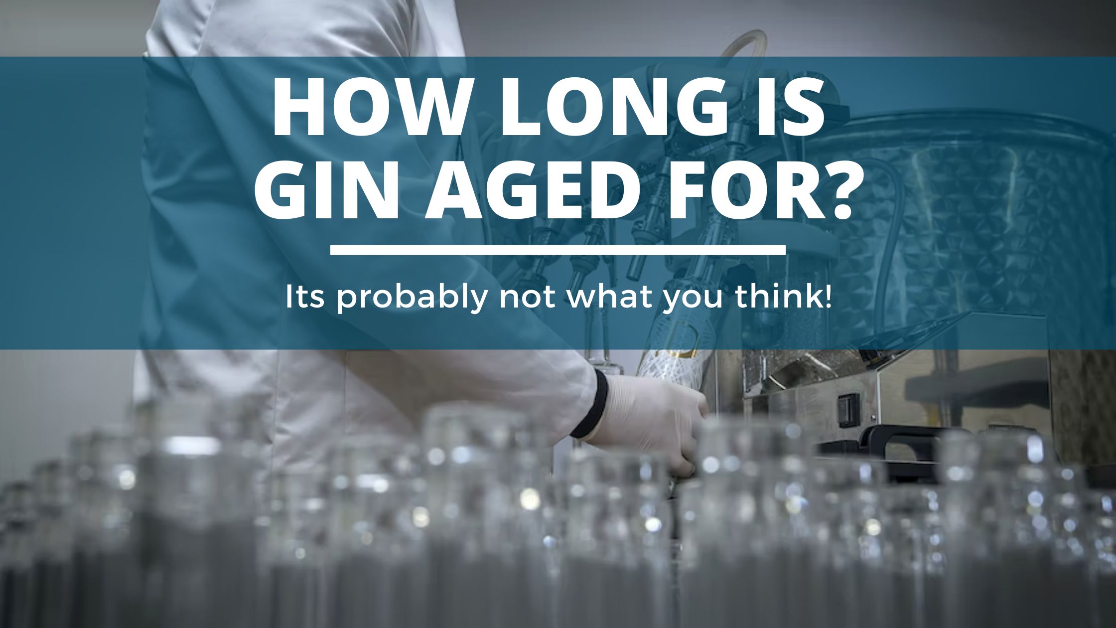 Image of DIY DISTILLING How long is gin aged for its not what you think