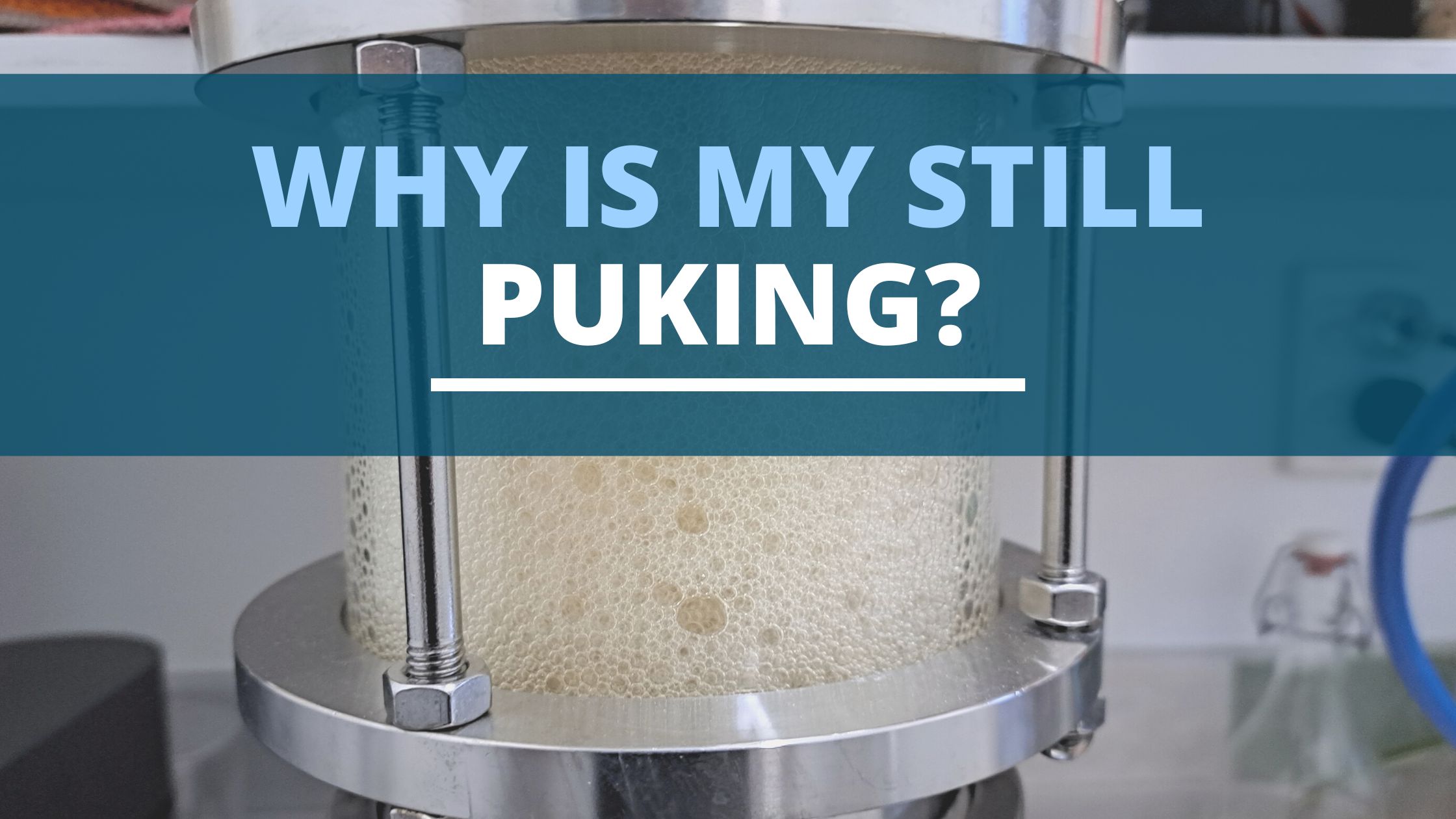 Image of DIY DISTILLING Why is my still puking and how to fix boilover
