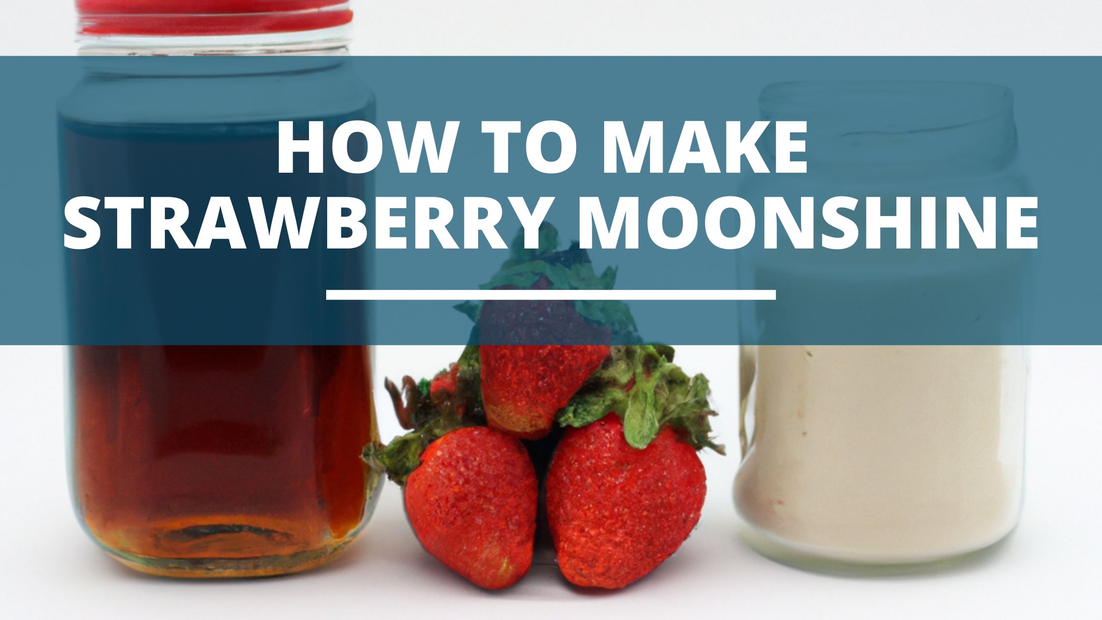 Image of DIY DISTILLING How to make strawberry moonshine the best step by step guide